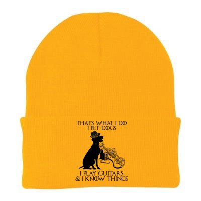 That's What I Do I Pet Dogs I Play Guitars And I Know Things Knit Cap Winter Beanie