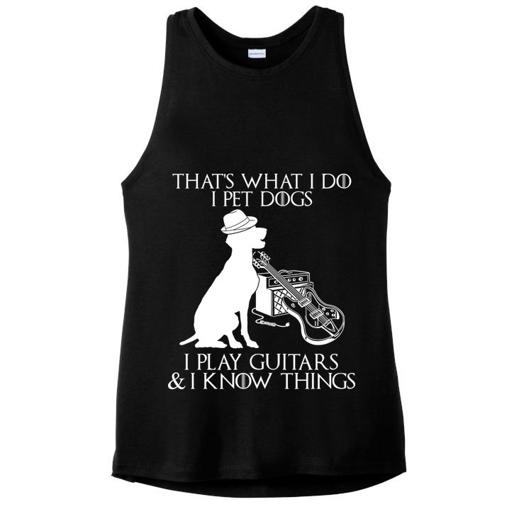 That's What I Do I Pet Dogs I Play Guitars And I Know Things Ladies PosiCharge Tri-Blend Wicking Tank