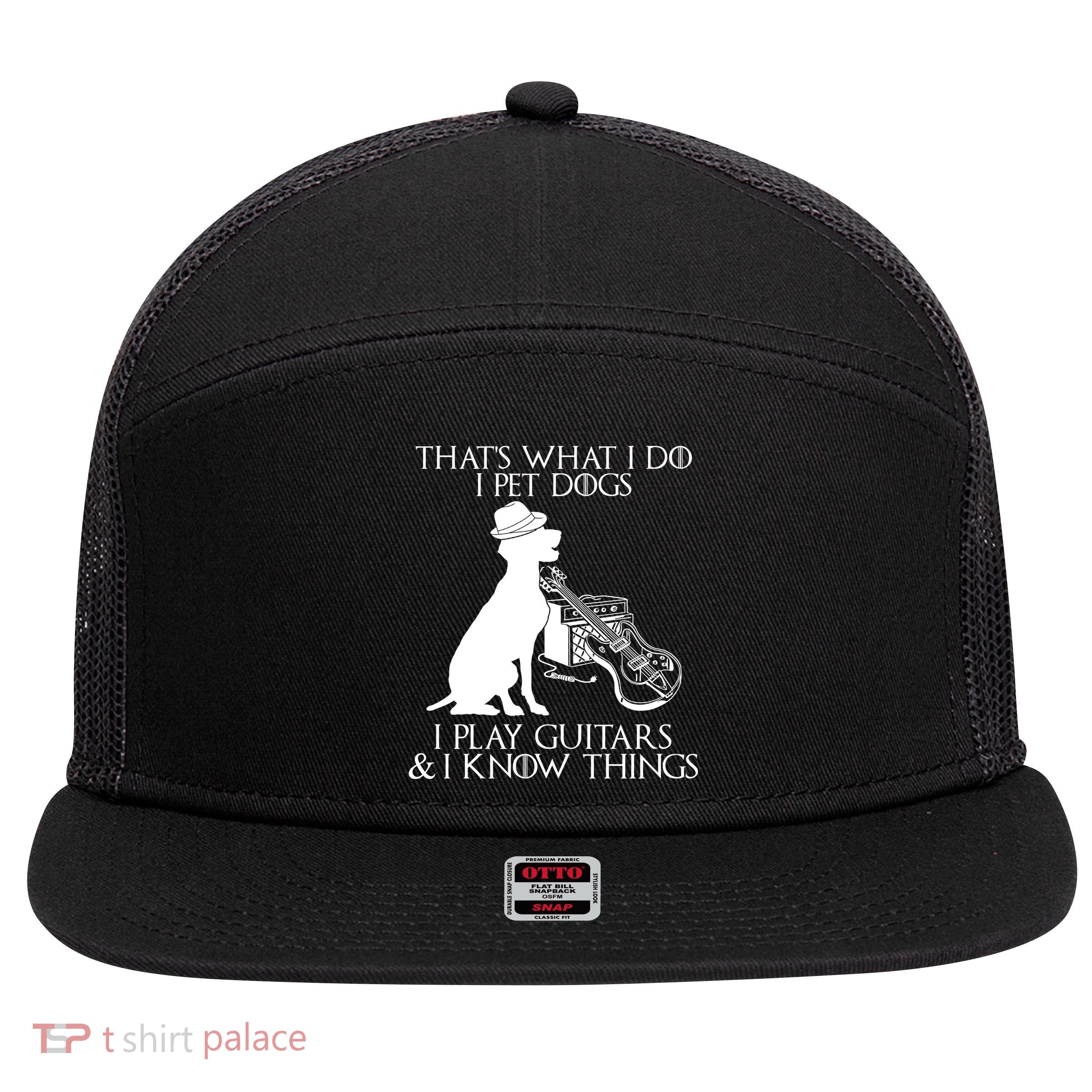 That's What I Do I Pet Dogs I Play Guitars And I Know Things 7 Panel Mesh Trucker Snapback Hat