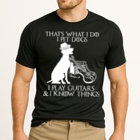That's What I Do I Pet Dogs I Play Guitars And I Know Things Performance Shirt