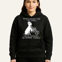 That's What I Do I Pet Dogs I Play Guitars And I Know Things Hoodie
