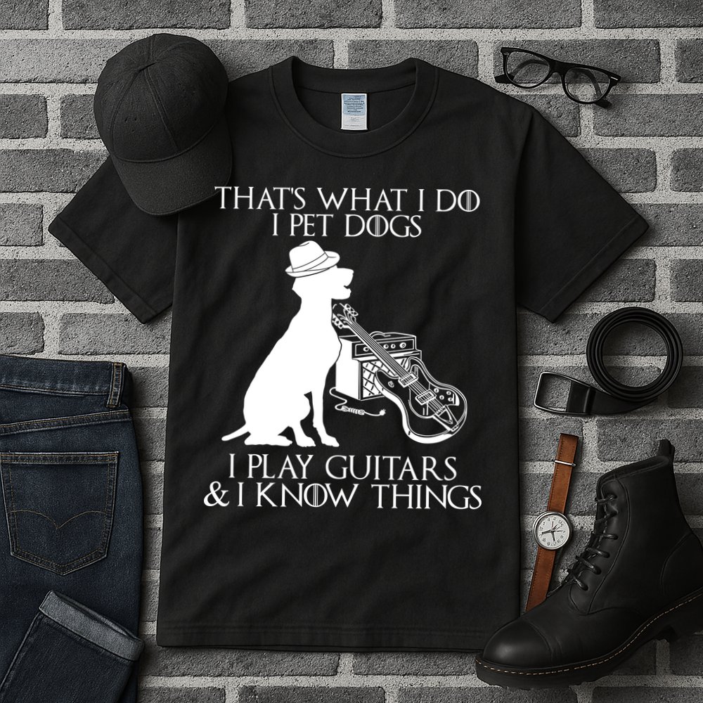 That's What I Do I Pet Dogs I Play Guitars And I Know Things Tall T-Shirt