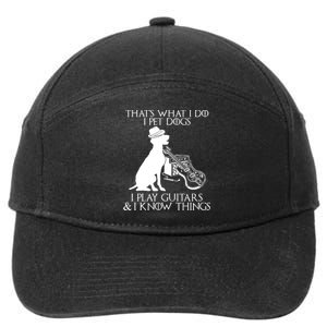 That's What I Do I Pet Dogs I Play Guitars And I Know Things 7-Panel Snapback Hat