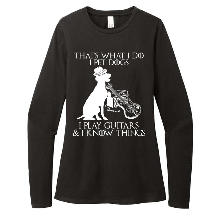 That's What I Do I Pet Dogs I Play Guitars And I Know Things Womens CVC Long Sleeve Shirt