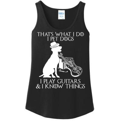 That's What I Do I Pet Dogs I Play Guitars And I Know Things Ladies Essential Tank