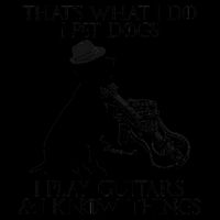 That's What I Do I Pet Dogs I Play Guitars And I Know Things 16oz Travel Tumbler