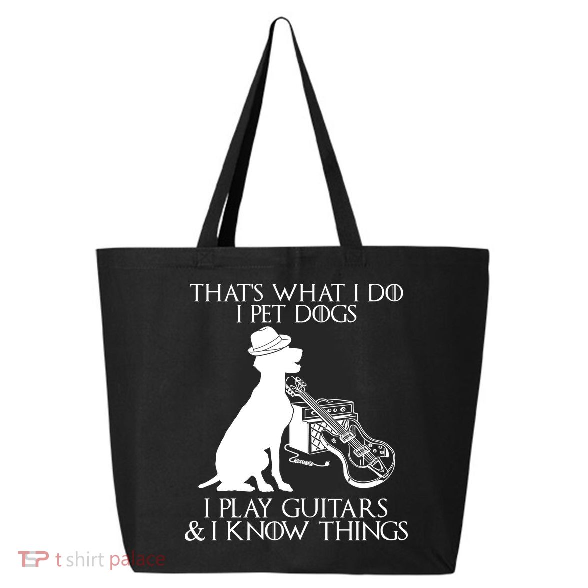That's What I Do I Pet Dogs I Play Guitars And I Know Things 25L Jumbo Tote