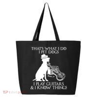 That's What I Do I Pet Dogs I Play Guitars And I Know Things 25L Jumbo Tote