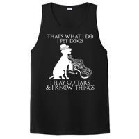 That's What I Do I Pet Dogs I Play Guitars And I Know Things PosiCharge Competitor Tank