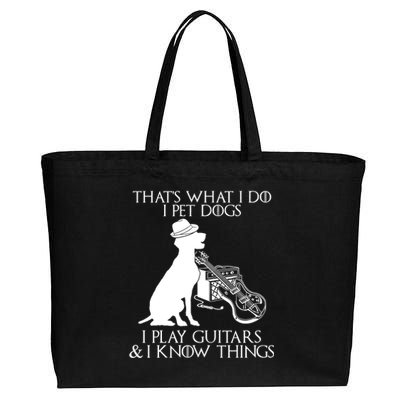 That's What I Do I Pet Dogs I Play Guitars And I Know Things Cotton Canvas Jumbo Tote