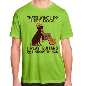 That's What I Do I Pet Dogs I Play Guitars and I Know Things Music  Adult ChromaSoft Performance T-Shirt