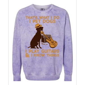 That's What I Do I Pet Dogs I Play Guitars and I Know Things Music  Colorblast Crewneck Sweatshirt