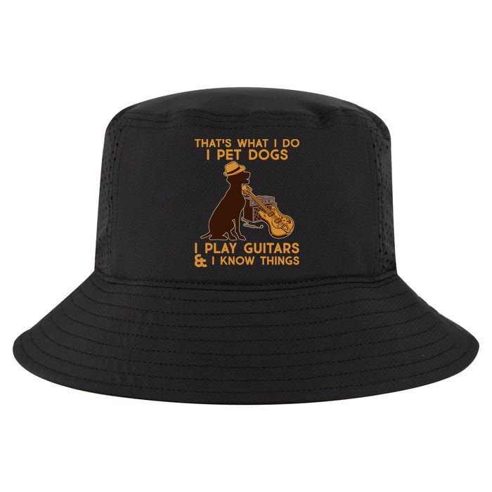 That's What I Do I Pet Dogs I Play Guitars and I Know Things Music  Cool Comfort Performance Bucket Hat