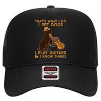 That's What I Do I Pet Dogs I Play Guitars and I Know Things Music  High Crown Mesh Back Trucker Hat