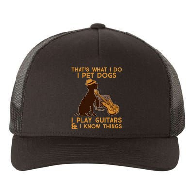 That's What I Do I Pet Dogs I Play Guitars and I Know Things Music  Yupoong Adult 5-Panel Trucker Hat