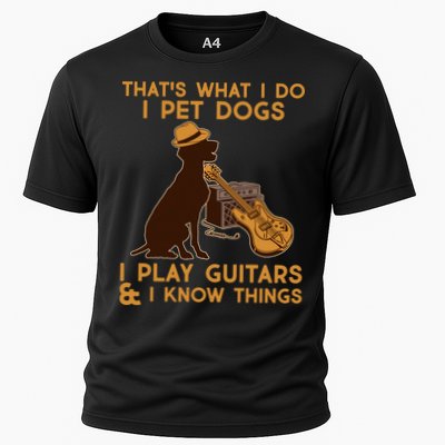 That's What I Do I Pet Dogs I Play Guitars and I Know Things Music  Performance Shirt