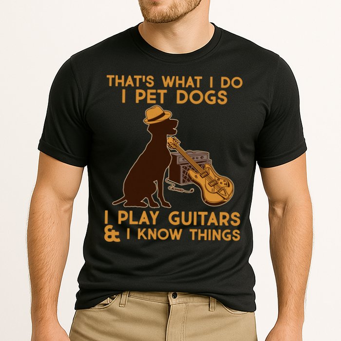 That's What I Do I Pet Dogs I Play Guitars and I Know Things Music  Cooling Performance Crew T-Shirt