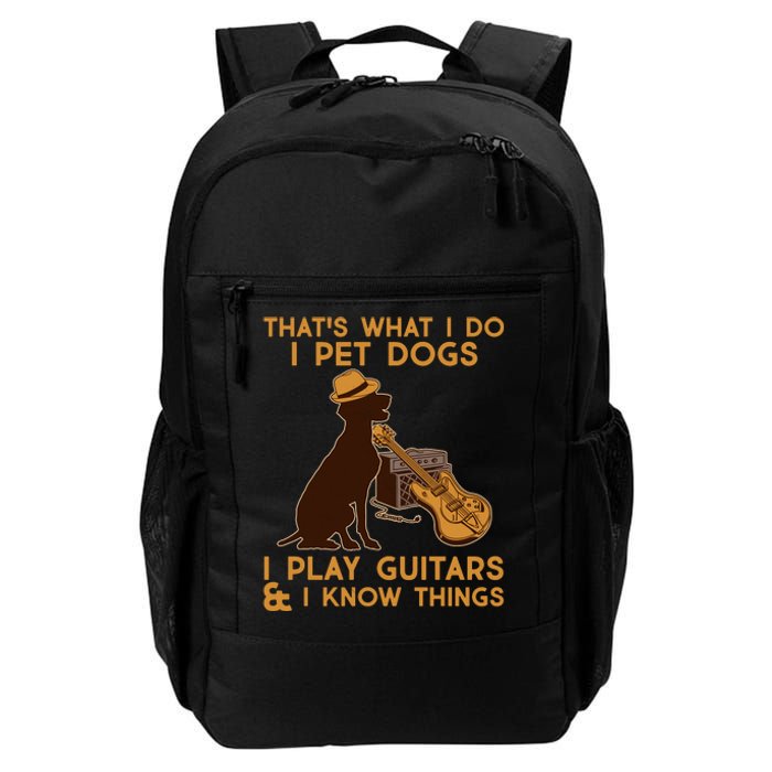 That's What I Do I Pet Dogs I Play Guitars and I Know Things Music  Daily Commute Backpack