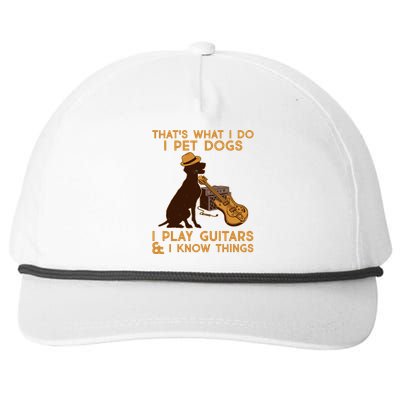 That's What I Do I Pet Dogs I Play Guitars and I Know Things Music  Snapback Five-Panel Rope Hat