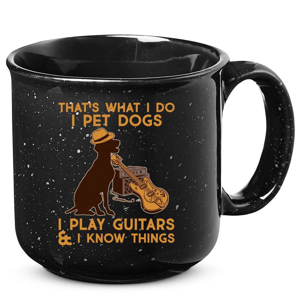 That's What I Do I Pet Dogs I Play Guitars and I Know Things Music  15oz Campfire Ceramic Mug