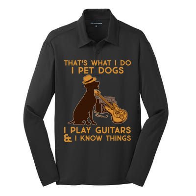 That's What I Do I Pet Dogs I Play Guitars and I Know Things Music  Silk Touch Performance Long Sleeve Polo