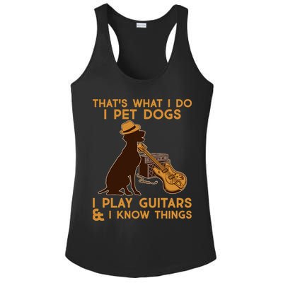 That's What I Do I Pet Dogs I Play Guitars and I Know Things Music  Ladies PosiCharge Competitor Racerback Tank