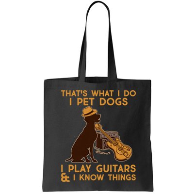 That's What I Do I Pet Dogs I Play Guitars and I Know Things Music  Bag