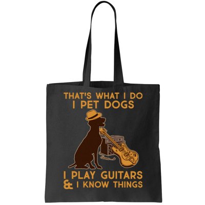 That's What I Do I Pet Dogs I Play Guitars and I Know Things Music  Tote Bag