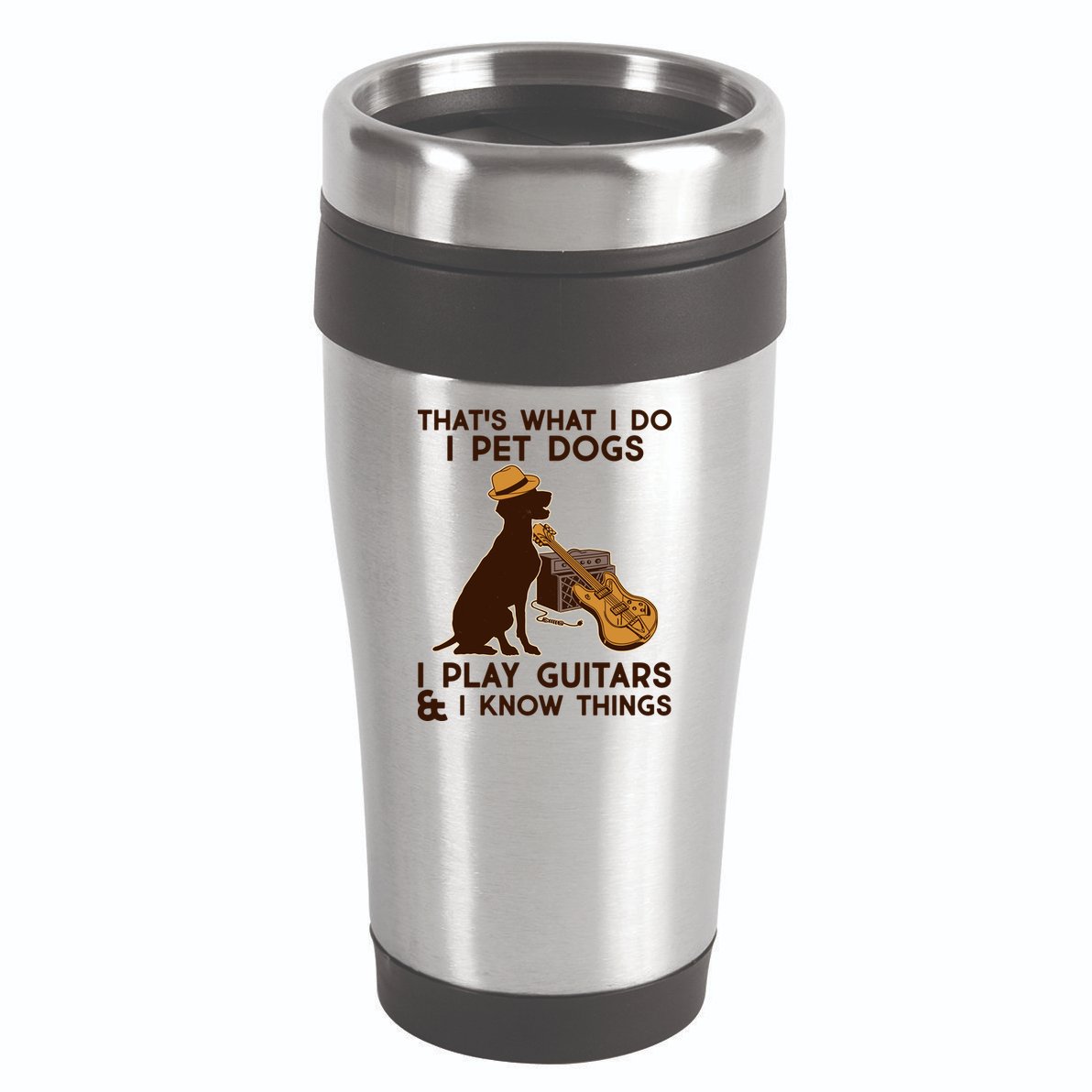 That's What I Do I Pet Dogs I Play Guitars and I Know Things Music  16oz Travel Tumbler