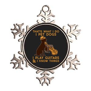 That's What I Do I Pet Dogs I Play Guitars and I Know Things Music  Metallic Star Ornament