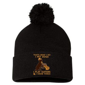 That's What I Do I Pet Dogs I Play Guitars and I Know Things Music  Pom Pom 12in Knit Beanie