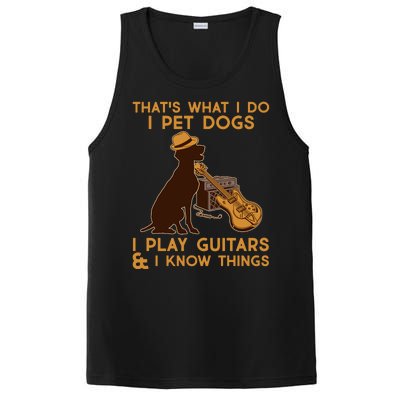 That's What I Do I Pet Dogs I Play Guitars and I Know Things Music  PosiCharge Competitor Tank