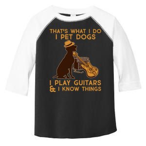 That's What I Do I Pet Dogs I Play Guitars and I Know Things Music  Toddler Fine Jersey T-Shirt