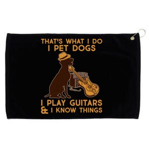 That's What I Do I Pet Dogs I Play Guitars and I Know Things Music  Grommeted Golf Towel