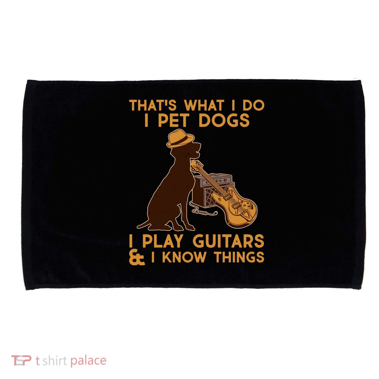 That's What I Do I Pet Dogs I Play Guitars and I Know Things Music  Microfiber Hand Towel