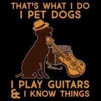 That's What I Do I Pet Dogs I Play Guitars and I Know Things Music  Kids T-Shirt