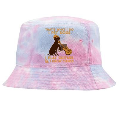 That's What I Do I Pet Dogs I Play Guitars and I Know Things Music  Tie-Dyed Bucket Hat