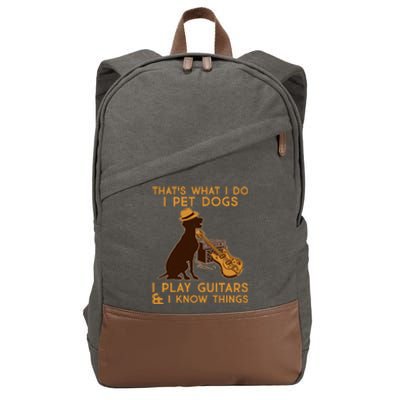 That's What I Do I Pet Dogs I Play Guitars and I Know Things Music  Cotton Canvas Backpack