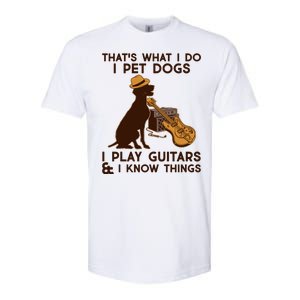 That's What I Do I Pet Dogs I Play Guitars and I Know Things Music  Softstyle CVC T-Shirt