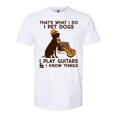 That's What I Do I Pet Dogs I Play Guitars and I Know Things Music  Softstyle® CVC T-Shirt