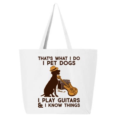 That's What I Do I Pet Dogs I Play Guitars and I Know Things Music  25L Jumbo Tote