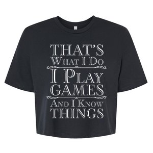 That's What I Do I Play Games And I Know Things Bella+Canvas Jersey Crop Tee