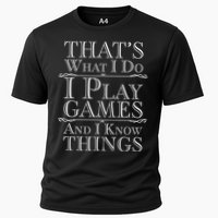 That's What I Do I Play Games And I Know Things Performance Shirt