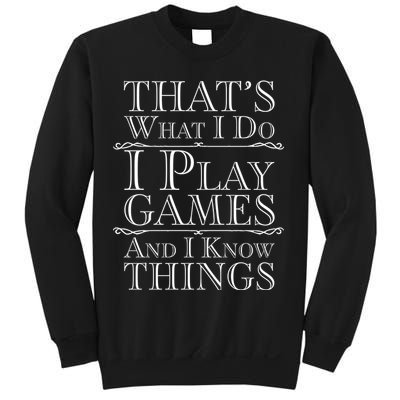That's What I Do I Play Games And I Know Things Sweatshirt