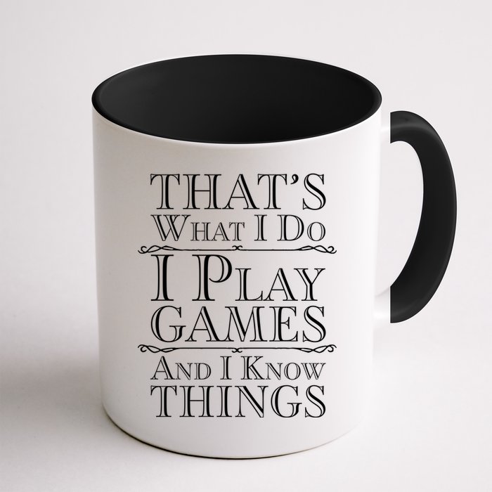 That's What I Do I Play Games And I Know Things Mug