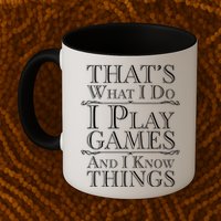 That's What I Do I Play Games And I Know Things Mug