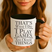 That's What I Do I Play Games And I Know Things Mug