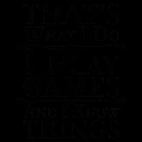 That's What I Do I Play Games And I Know Things Mug