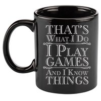 That's What I Do I Play Games And I Know Things 11oz C Handle Ceramic Mug