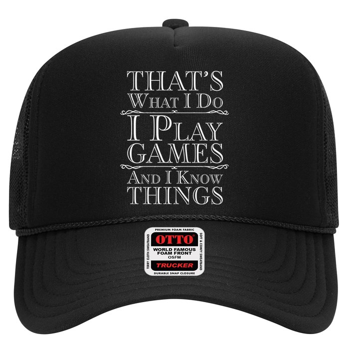 That's What I Do I Play Games And I Know Things Trucker Hat